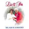 Lis & Per - Tro, Håb og Kærlighed